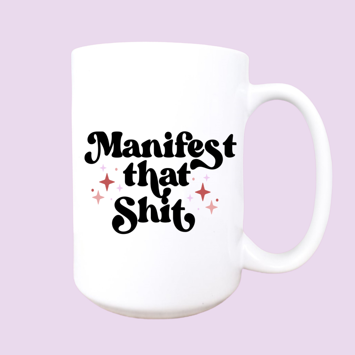 Manifest that Shit Mug - 15oz